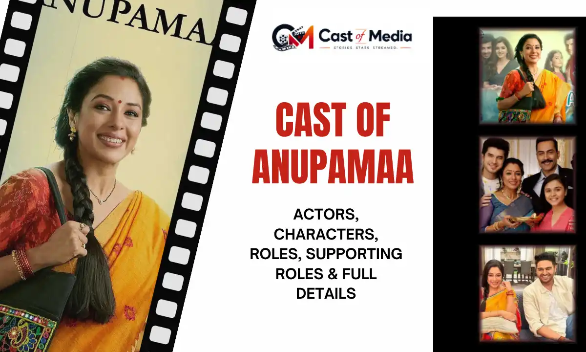 Cast Of Anupamaa: Full Cast, Characters, Roles & Details