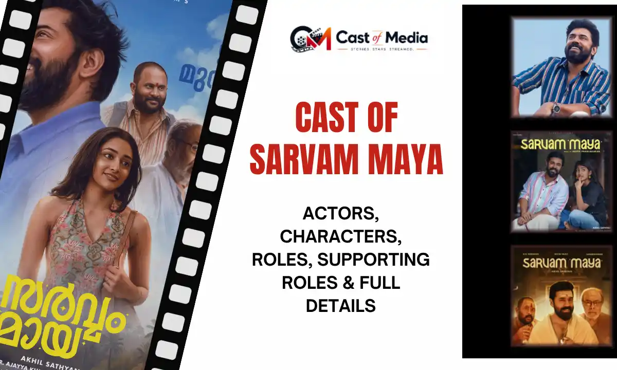 Cast Of Sarvam Maya: Actors, Roles, Characters & Details
