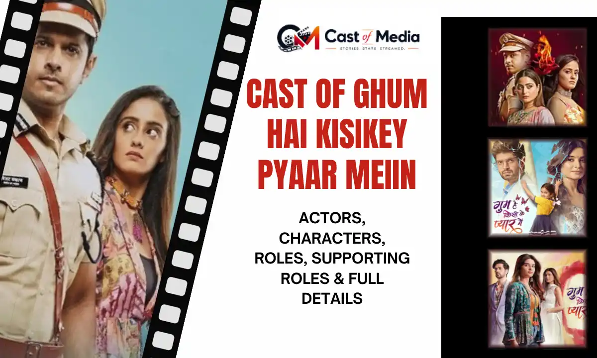 Cast Of Ghum Hai Kisikey Pyaar Meiin: Full Cast & Roles
